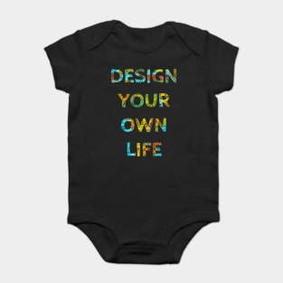 DESIGN YOUR OWN LIFE Baby Bodysuit